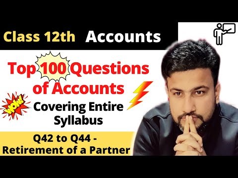 Most Important Questions of Accounts | Top 100 Question | Class 12 | CBSE | Retirement of a Partner