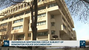 The team at Saddle Lake Restorative Justice knows the success of sentencing circles at lowering the probability for an Indigenous offender to re-offend. As Carly Robinson reports, a new documentary from Edmonton Police sheds light on the practice. | CityNews Edmonton