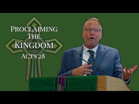 Proclaiming the Kingdom | Acts 28 | July 5, 2026