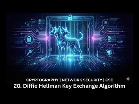 20. Diffie Hellman Key Exchange Algorithm | Cryptography | Computer Science Engineering