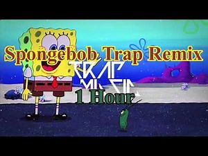 Spongebob Trap Fun Remix (1 Hour)