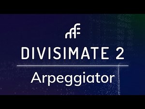 Divisimate 2 - Arpeggiator | In-Depth Walkthrough