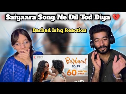 Reaction Barbaad Song | Saiyaara | Ahaan Panday, Aneet Padda | The Rish | Jubin Nautiyal | Reaction,