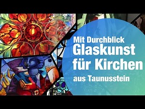 Art with a view: Glass art for church windows from Taunusstein