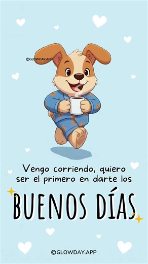 Vengo corriendo con algo importante 😁💌 Darte los buenos días ❤️🥰 #BuenosDias #bonitodia GLOWDAY APP