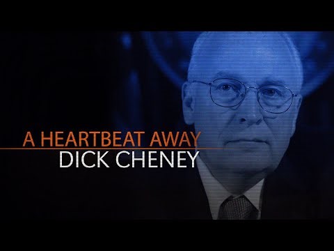 Dick Cheney—A Heartbeat Away