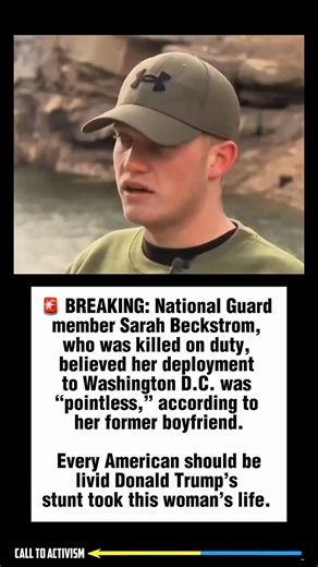 🚨BREAKING: National Guard member Sarah Beckstrom, who was killed on duty, believed her deployment to Washington D.C. was “pointless,” according to her former boyfriend. Every American should be livid Donald Trump’s stunt took this woman’s life. | CALL TO ACTIVISM