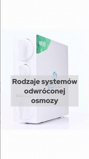 Rodzaje systemów odwróconej osmozy
