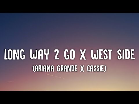 Ariana Grande x Cassie - Long Way 2 To Go x West Side Lyrics" I don't want it if it ain't your touch