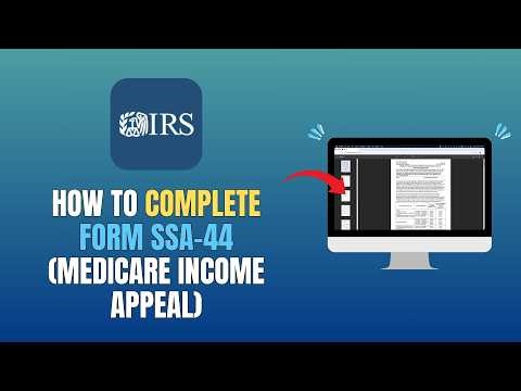 HOW TO COMPLETE FORM SSA-44 (IMRAA FORM) - MEDICARE INCOME APPEAL