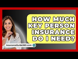 How Much Key Person Insurance Do I Need? - InsuranceGuide360.com