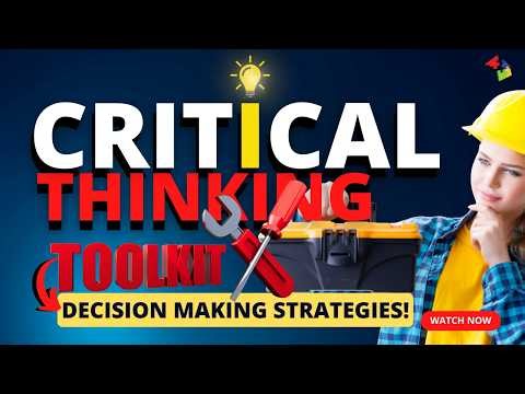 The Critical Thinking Toolkit: Strategies for Better Decision Making!