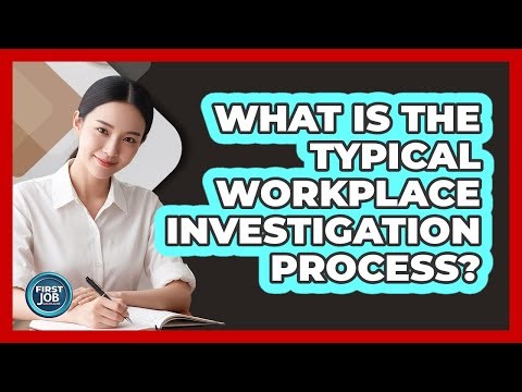 What Is the Typical Workplace Investigation Process?