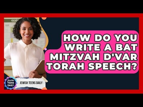 How Do You Write A Bat Mitzvah D'var Torah Speech? - Jewish Teens Daily
