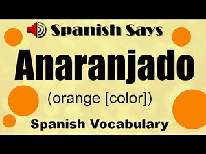 Anaranjado: How to Say / Pronounce Anaranjado - Orange in Spanish | Spanish Says