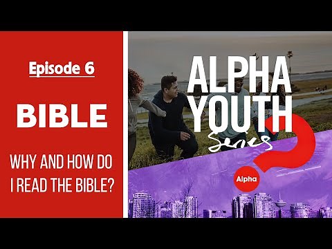 ❓ Episode 6 – BIBLE: Why and How Do I Read the Bible? | Alpha Youth Series (6/12)