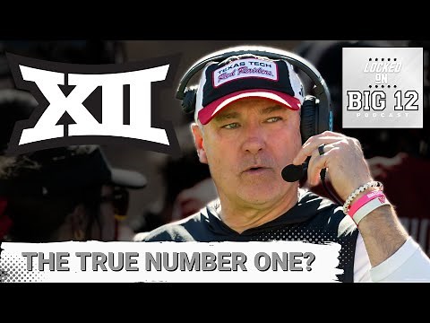 BIG 12 POWER RANKINGS: Texas Tech BOOMING, BYU Leads, Utah is Elite, West Virginia Up, Cincinnati?