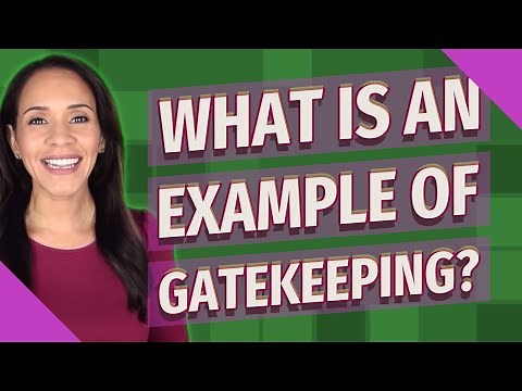 What is an example of gatekeeping?
