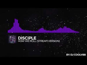 [Dubstep] - Disciple - How We Roll (Stream Version)