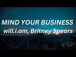 will.i.am, Britney Spears - MIND YOUR BUSINESS (Lyrics)