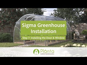 Step 7 – Installing The Door & Windows – Sigma Greenhouse Installation