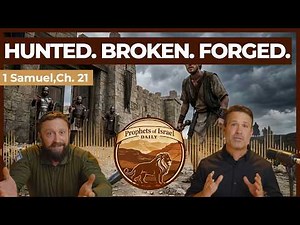 1 Samuel, Chapter 21 - Hunted. Broken. Forged | Prophets of Israel Daily