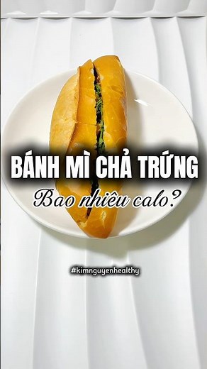 Bạn có biết 1 ổ bánh mì chả trứng bao nhiêu calo không? #giamcan #healthy #calories #xuhuongyoutube