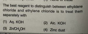 The best reagent to distinguish between ethylidene chloride and... | Filo