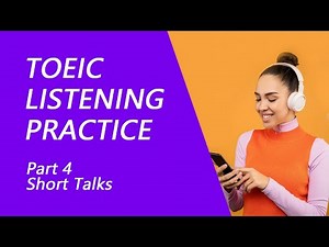 TOEIC Listening Test Part 4: Practice TOEIC Listening Test 2022 with Answers (5)