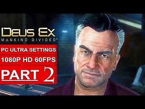 DEUS EX MANKIND DIVIDED Gameplay Walkthrough Part 2 [1080p HD 60FPS PC ULTRA] - No Commentary