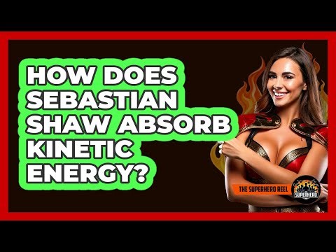 How Does Sebastian Shaw Absorb Kinetic Energy?