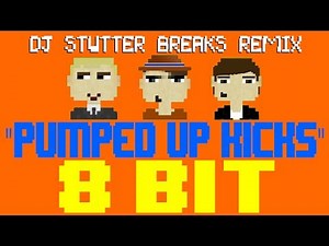 Pumped Up Kicks (DJ Stutter Breaks Remix) [8 Bit Tribute to Foster The People] - 8 Bit Universe