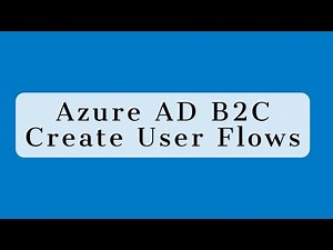 Azure AD B2C - Create User Flows