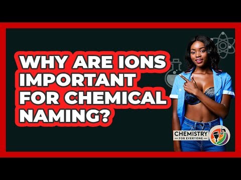 Why Are Ions Important For Chemical Naming? - Chemistry For Everyone