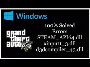 GTA 5 DLL Errors Solved - STEAM_API64.dll, xinput1_3.dll, d3dcompiler_43.dll