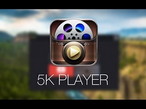 تشغيل مقاطع الفيديو بدقة وضوح 5K مع برنامج 5KPlayer المجاني