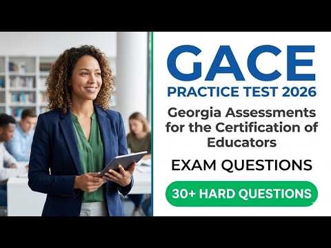 GACE Practice Test 2026: The Best Exam Questions to Pass Your Georgia Teacher Certification