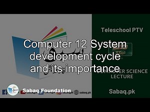 Computer 12 System development cycle and its importance, Computer Science Lecture | Sabaq.pk