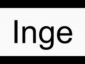 How to pronounce Inge