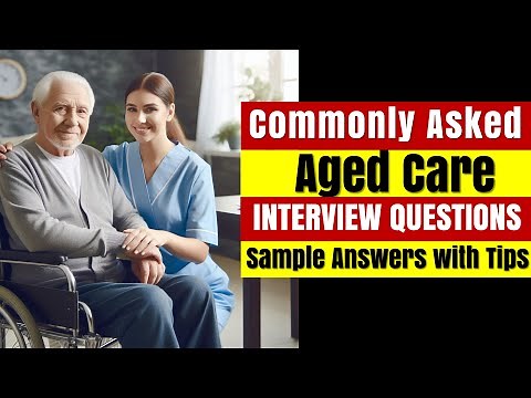Aged Care Interview Questions & Answers 2025 | Elder Care Real-Time Scenarios with Tips