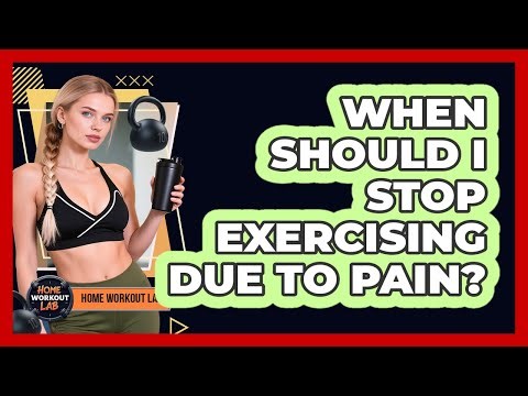 When Should I Stop Exercising Due To Pain?