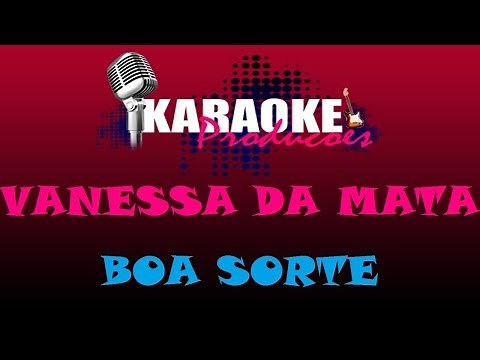 VANESSA DA MATA - BOA SORTE ( KARAOKE )