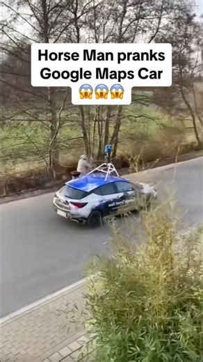 Horse￼ man pranks Google Maps car😱😱😱