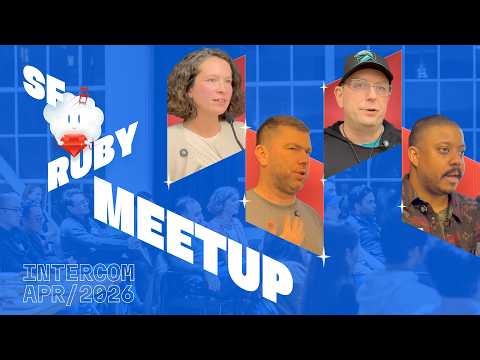 SF Ruby Meetup. April 14, 2026 @ Intercom.