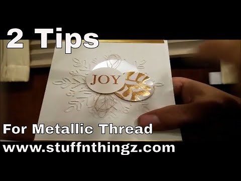 Card Making Tips - Using Metallic Thread Made Easy