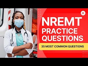 NREMT Practice Questions 2026 - Emergency Medical Technician (35 Most Common Questions)