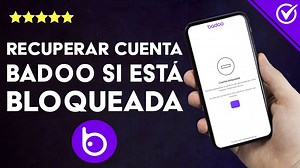 ¿Cómo recuperar mi cuenta de BADOO si está bloqueada o fue eliminada?