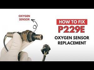 Oxygen Sensor Replacement : Fixing the P229E Engine Error Code