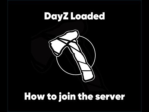 DayZ Loaded - How to join the server