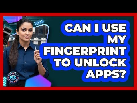 Can I Use My Fingerprint To Unlock Apps?